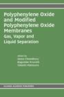 Polyphenylene Oxide and Modified Polyphenylene Oxide Membranes : Gas, Vapor and Liquid Separation - Book