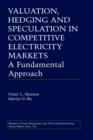 Valuation, Hedging and Speculation in Competitive Electricity Markets : A Fundamental Approach - Book