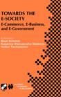 Towards the E-Society : E-Commerce, E-Business, and E-Government - Book