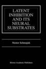 Latent Inhibition and Its Neural Substrates - Book