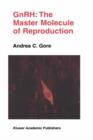 GnRH: The Master Molecule of Reproduction - Book
