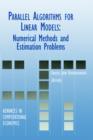 Parallel Algorithms for Linear Models : Numerical Methods and Estimation Problems - Book