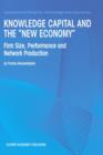 Knowledge Capital and the "New Economy" : Firm Size, Performance And Network Production - Book