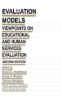 Evaluation Models : Viewpoints on Educational and Human Services Evaluation - Book