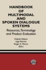 Handbook of Multimodal and Spoken Dialogue Systems : Resources, Terminology and Product Evaluation - Book