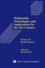 Multimedia Technologies and Applications for the 21st Century : Visions of World Experts - Book