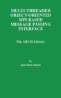 Multi-Threaded Object-Oriented MPI-Based Message Passing Interface : The ARCH Library - Book