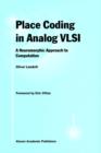 Place Coding in Analog VLSI : A Neuromorphic Approach to Computation - Book