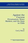 Against the Current: Privatization, Water Markets, and the State in Chile - Book