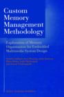 Custom Memory Management Methodology : Exploration of Memory Organisation for Embedded Multimedia System Design - Book