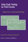 Delay Fault Testing for VLSI Circuits - Book