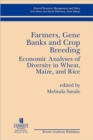 Farmers Gene Banks and Crop Breeding: Economic Analyses of Diversity in Wheat Maize and Rice - Book