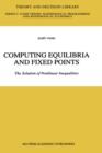 Computing Equilibria and Fixed Points : The Solution of Nonlinear Inequalities - Book