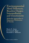 Environmental Metal Pollutants, Reactive Oxygen Intermediaries and Genotoxicity : Molecular Approaches to Determine Mechanisms of Toxicity - Book