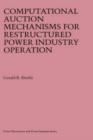 Computational Auction Mechanisms for Restructured Power Industry Operation - Book