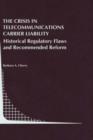 The Crisis in Telecommunications Carrier Liability : Historical Regulatory Flaws and Recommended Reform - Book