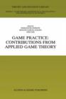 Game Practice: Contributions from Applied Game Theory - Book