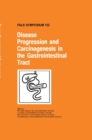 Disease Progression and Carcinogenesis in the Gastrointestinal Tract - Book
