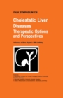 Cholestatic Liver Diseases: Therapeutic Options and Perspectives : In honour of Hans Popper's 100th birthday - Book