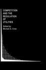 Competition and the Regulation of Utilities - Book