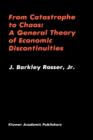 From Catastrophe to Chaos: A General Theory of Economic Discontinuities - Book