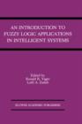 An Introduction to Fuzzy Logic Applications in Intelligent Systems - Book