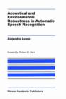 Acoustical and Environmental Robustness in Automatic Speech Recognition - Book