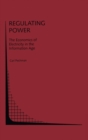 Regulating Power : Economics of Electricity in the Information Age - Book
