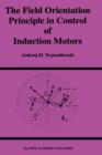 The Field Orientation Principle in Control of Induction Motors - Book