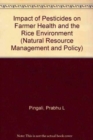 Impact of Pesticides on Farmer Health and the Rice Environment - Book