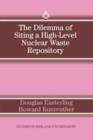 The Dilemma of Siting a High-Level Nuclear Waste Repository - Book