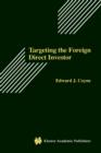 Targeting the Foreign Direct Investor : Strategic Motivation, Investment Size, and Developing Country Investment-Attraction Packages - Book