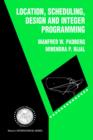 Location, Scheduling, Design and Integer Programming - Book