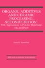 Organic Additives and Ceramic Processing, Second Edition : With Applications in Powder Metallurgy, Ink, and Paint - Book