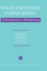Solid Freeform Fabrication: A New Direction in Manufacturing : with Research and Applications in Thermal Laser Processing - Book