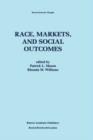 Race, Markets, and Social Outcomes - Book