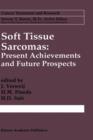 Soft Tissue Sarcomas: Present Achievements and Future Prospects - Book