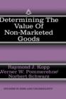 Determining the Value of Non-Marketed Goods : Economic, Psychological, and Policy Relevant Aspects of Contingent Valuation Methods - Book