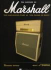 The History of Marshall : The Illustrated Story of "The Sound of Rock" - Book