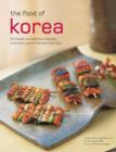 The Food of Korea : 63 Simple and Delicious Recipes from the land of the Morning Calm - Book