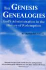 The Genesis Genealogies : God's Administration in the History of Redemption (Book 1) - Book