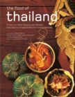 The Food of Thailand : 72 Easy-to-Follow Recipes with Detailed Descriptions of Ingredients and Cooking Methods - Book