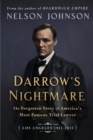 Darrow's Nightmare : The Forgotten Story of America's Most Famous Trial Lawyer: (Los Angeles 1911-1913) - Book