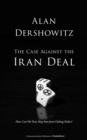 The Case Against the Iran Deal : How Can We Now Stop Iran from Getting Nukes? - eBook