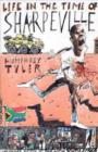 Life in the Time of Sharpeville : And Wayward Seeds of a New South Africa - Book