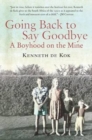 Going back to say goodbye : A boyhood on the mine - Book