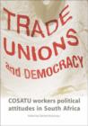 Trade Unions and Democracy : COSATU Workers Political Attitudes in South Africa - Book