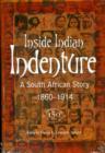 Inside Indian Indenture : A South African story, 1860 - 1914 - Book