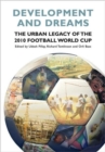 Development and Dreams : The Urban Legacy of the 2010 Football World Cup - Book