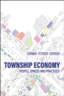 Township Economy : People, Spaces and Practices - Book